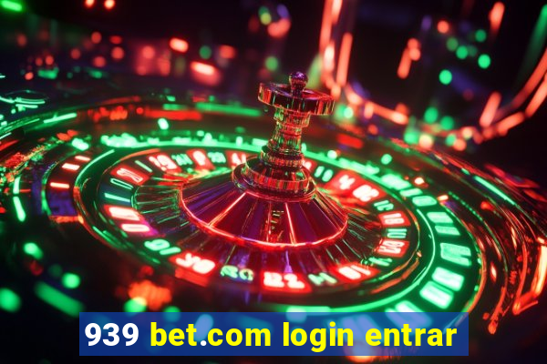 939 bet.com login entrar